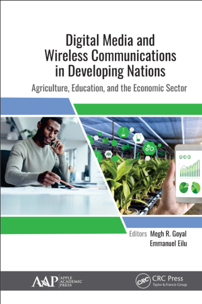 Digital Media and Wireless Communications in Developing Nations-Agriculture, Education, and the Economic Sector